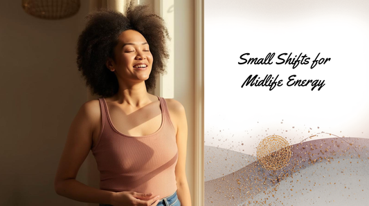 Perimenopause Energy Tips: Small Shifts for Big Impact on Your Daily Life